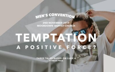 MEN’S CONVENTION – TEMPTATION, A POSITIVE FORCE?
