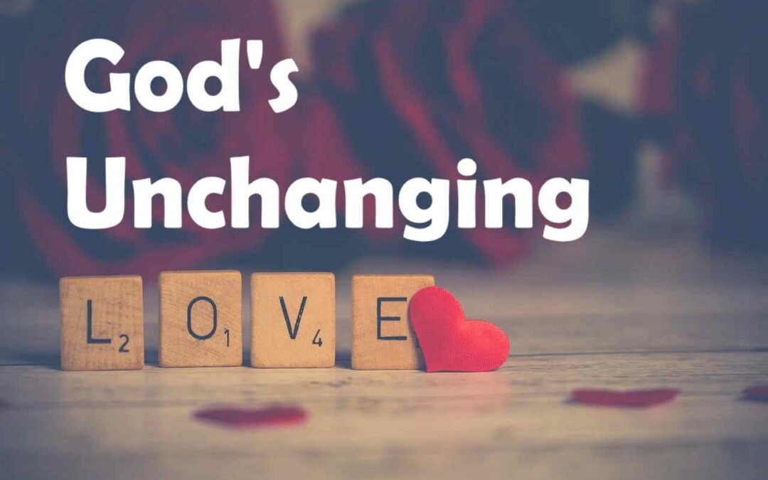 Unchanging Love… When we make mistakes