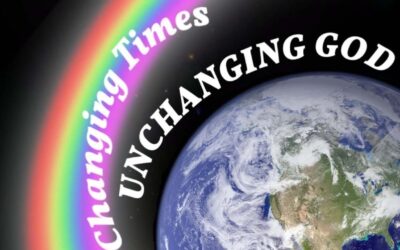 Changing Times: UNCHANGING GOD